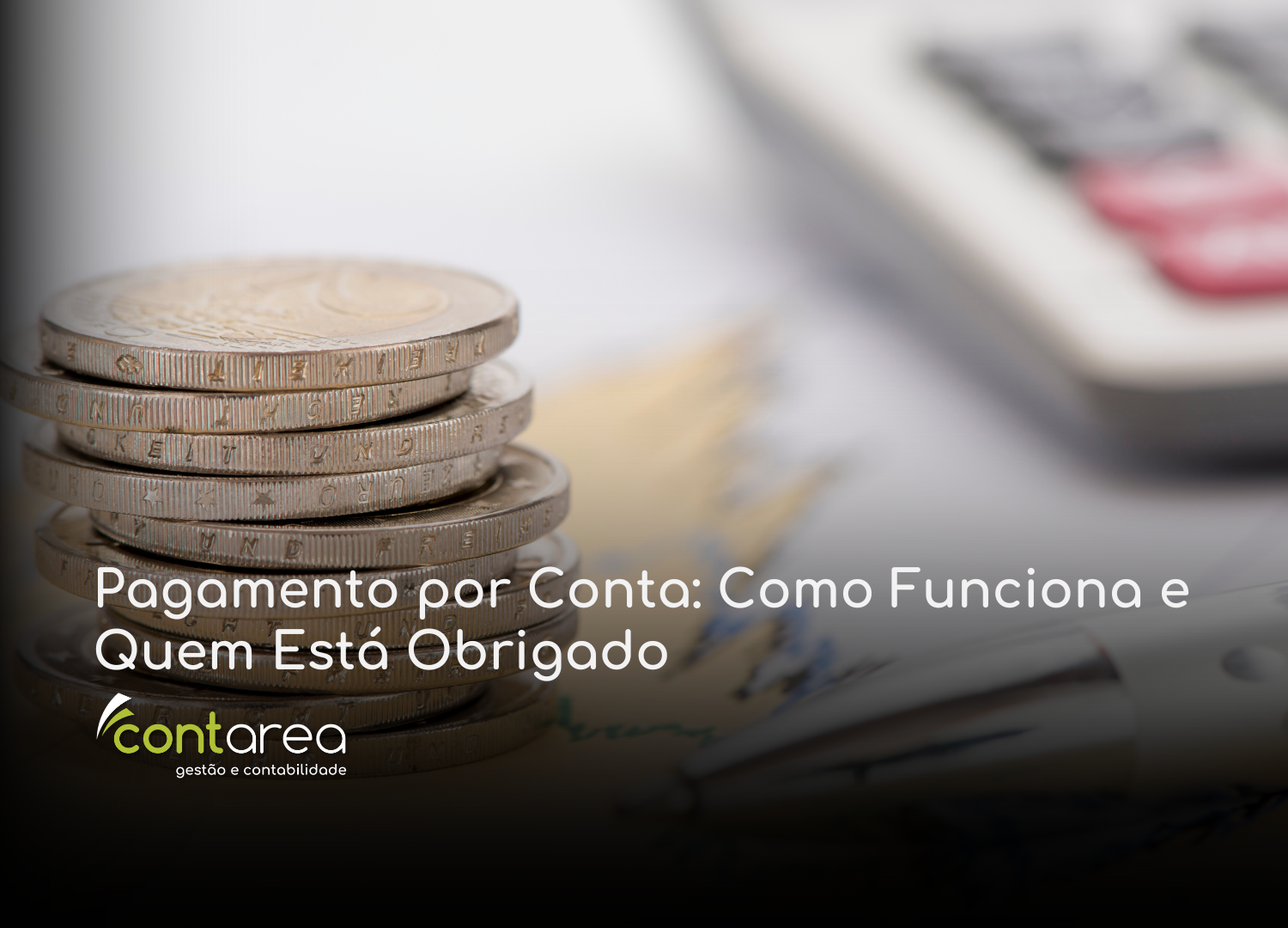 #CONTAREA - GESTÃO E CONTABILIDADE - 2 FAMALICÃO - Pagamento por Conta Como Funciona e Quem Está Obrigado - CONTAREA - GESTÃO E CONTABILIDADE 2025 - CONTAREA - GESTÃO E CONTABILIDADE CONTAREA - GESTÃO E CONTABILIDADE - 1 FAMALICÃO - Pagamento por Conta: Como Funciona e Quem Está Obrigado
