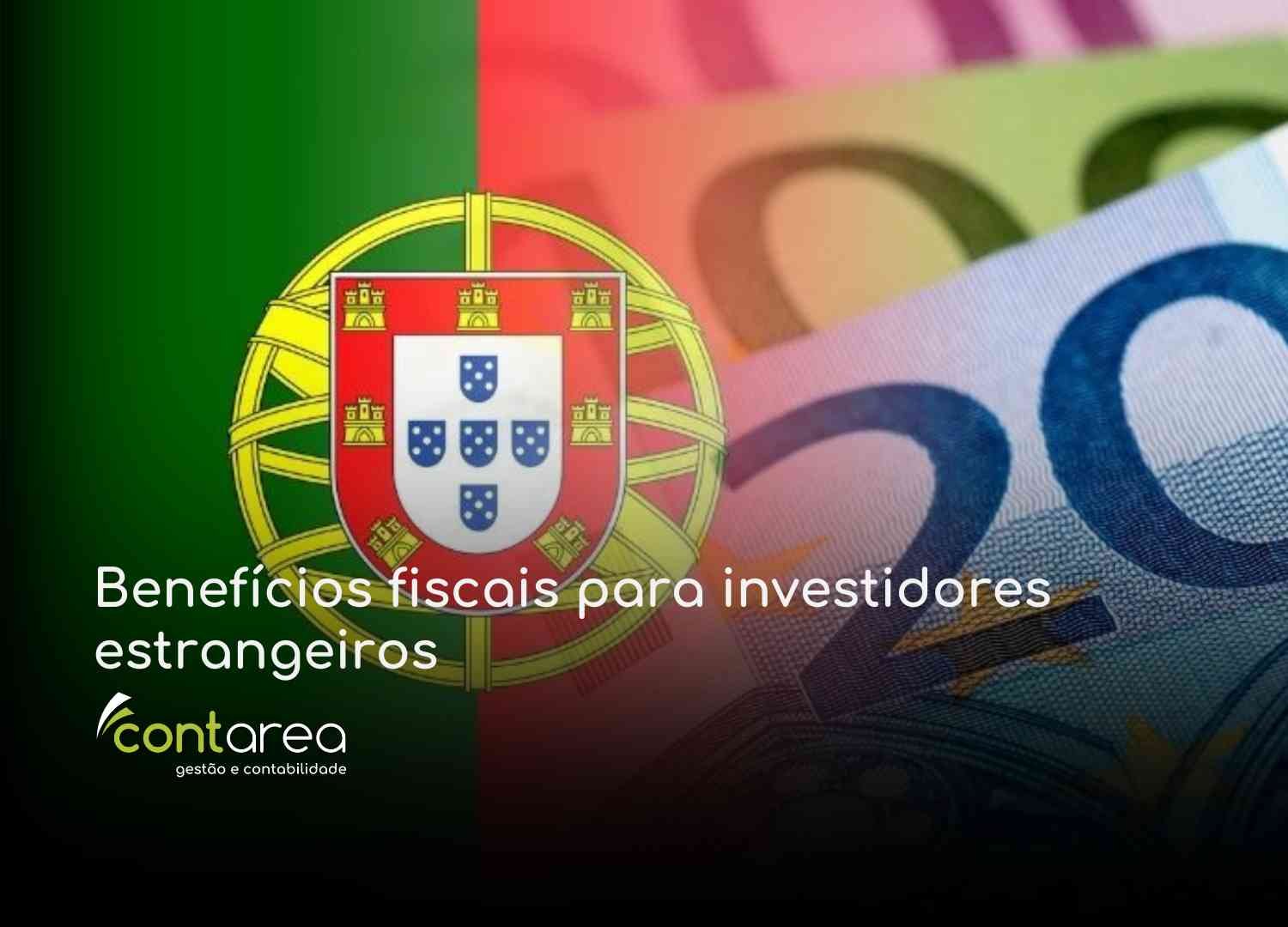 - CONTAREA - GESTÃO E CONTABILIDADE CONTAREA-GESTAO-E-CONTABILIDADE-2-FAMALICAO-Beneficios-fiscais-para-investidores-estrangeiros