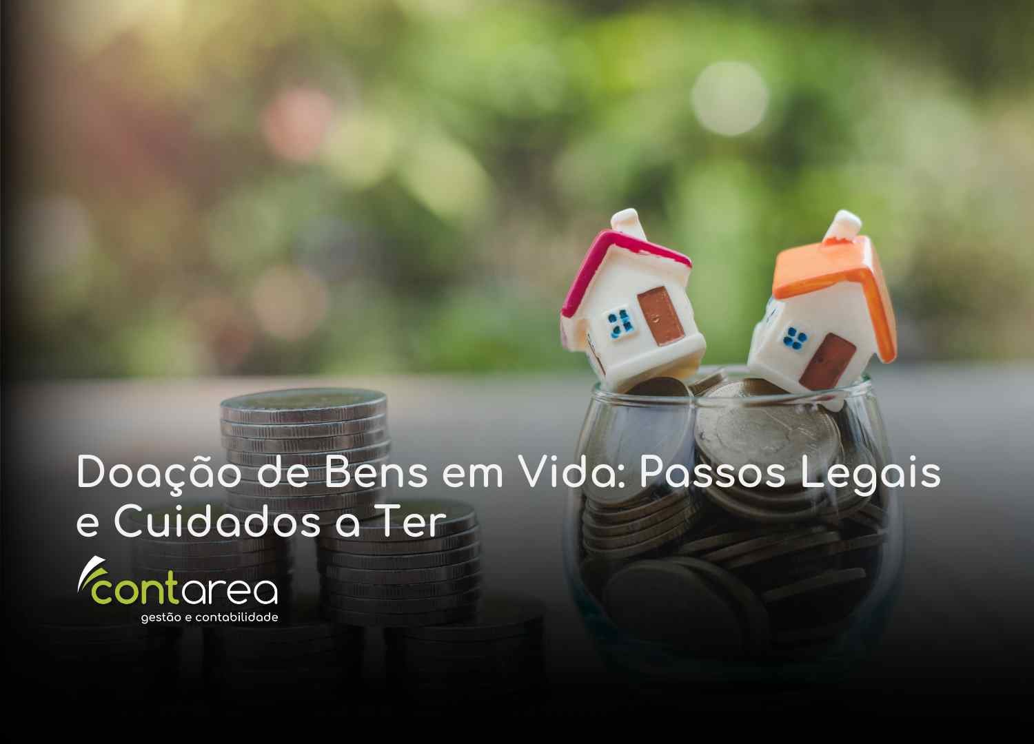 #CONTAREA - GESTÃO E CONTABILIDADE - 2 FAMALICÃO - Doação de Bens em Vida Passos Legais e Cuidados a Ter - CONTAREA - GESTÃO E CONTABILIDADE 2025 - CONTAREA - GESTÃO E CONTABILIDADE CONTAREA - GESTÃO E CONTABILIDADE - 2 FAMALICÃO - Doação de Bens em Vida: Passos Legais e Cuidados a Ter