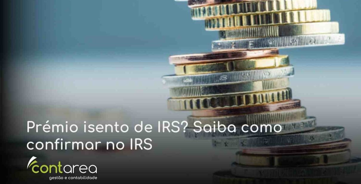 CONTAREA - GESTÃO E CONTABILIDADE - 2 FAMALICÃO - Prémio isento de IRS? Saiba como confirmar no IRS