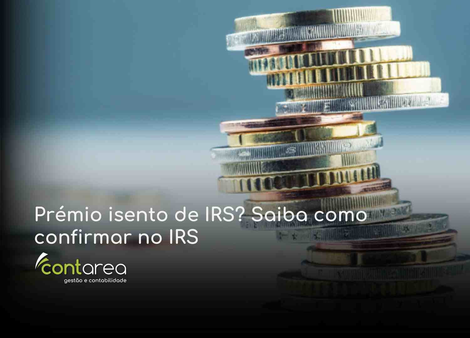 #CONTAREA - GESTÃO E CONTABILIDADE - 2 FAMALICÃO - Prémio isento de IRS Saiba como confirmar no IRS - CONTAREA - GESTÃO E CONTABILIDADE 2025 - CONTAREA - GESTÃO E CONTABILIDADE CONTAREA - GESTÃO E CONTABILIDADE - 2 FAMALICÃO - Prémio isento de IRS? Saiba como confirmar no IRS