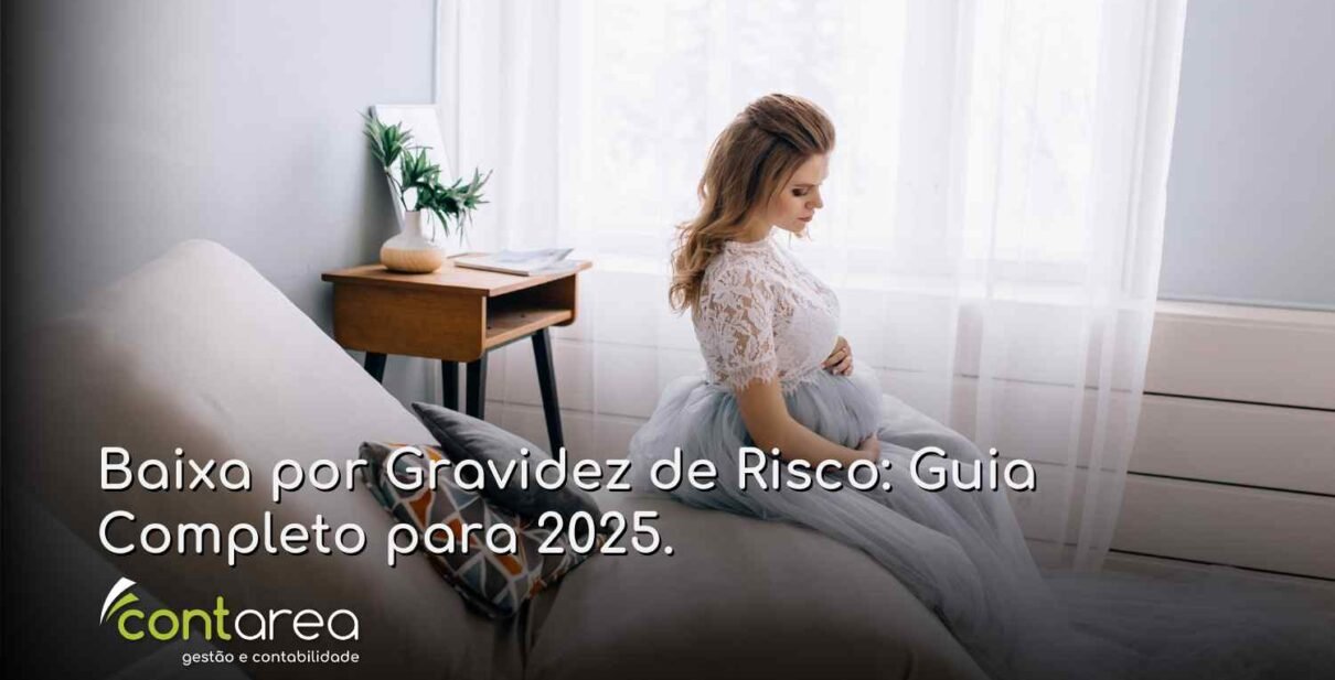 CONTAREA - GESTÃO E CONTABILIDADE - 2 FAMALICÃO - Baixa por Gravidez de Risco: Guia Completo para 2025