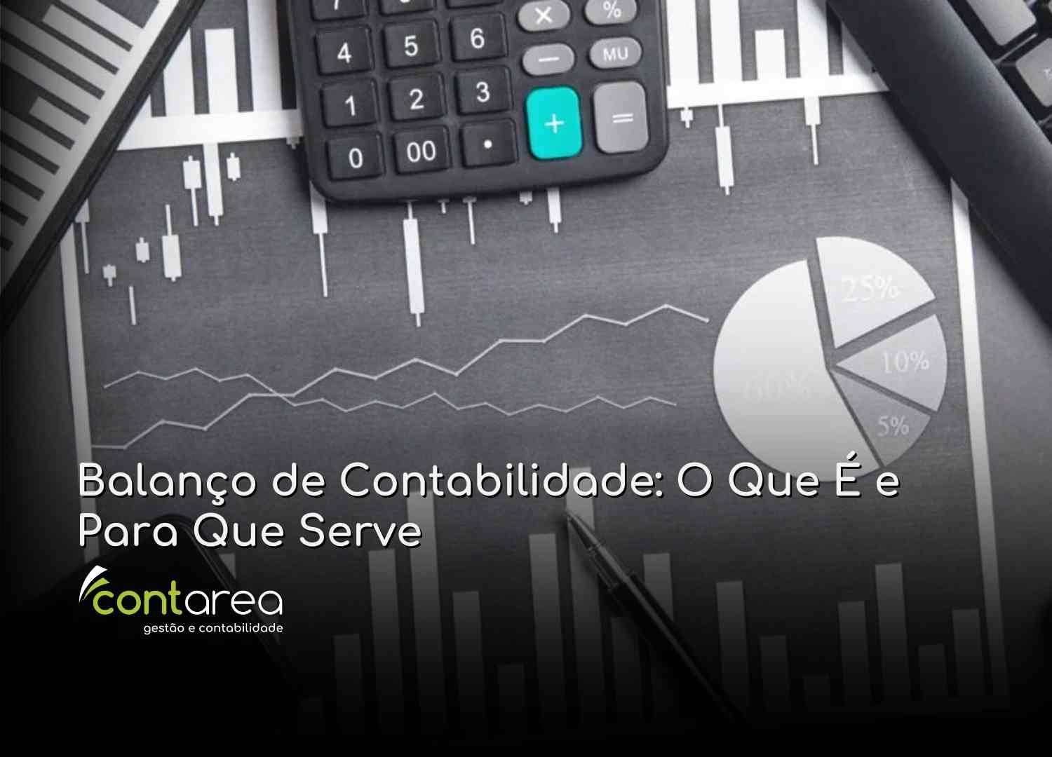 - CONTAREA - GESTÃO E CONTABILIDADE CONTAREA - GESTÃO E CONTABILIDADE - 2 FAMALICÃO - Balanço de Contabilidade: O Que É e Para Que Serve
