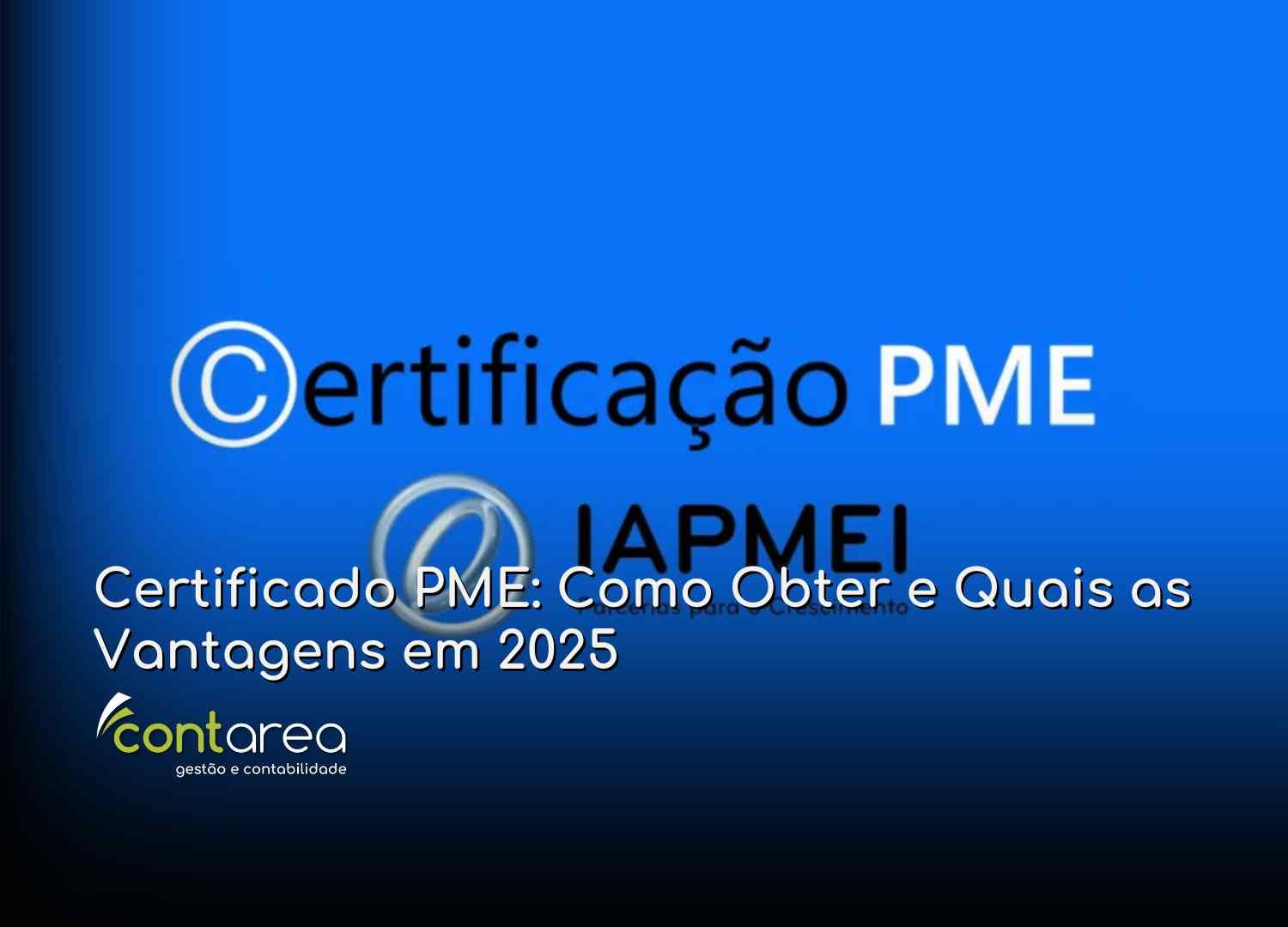- CONTAREA - GESTÃO E CONTABILIDADE CONTAREA - GESTÃO E CONTABILIDADE - 2 FAMALICÃO - Certificado PME: Como Obter e Quais as Vantagens em 2025