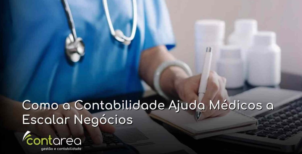 - CONTAREA - GESTÃO E CONTABILIDADE CONTAREA - GESTÃO E CONTABILIDADE - 2 FAMALICÃO - Como a Contabilidade Ajuda Médicos a Escalar Negócios
