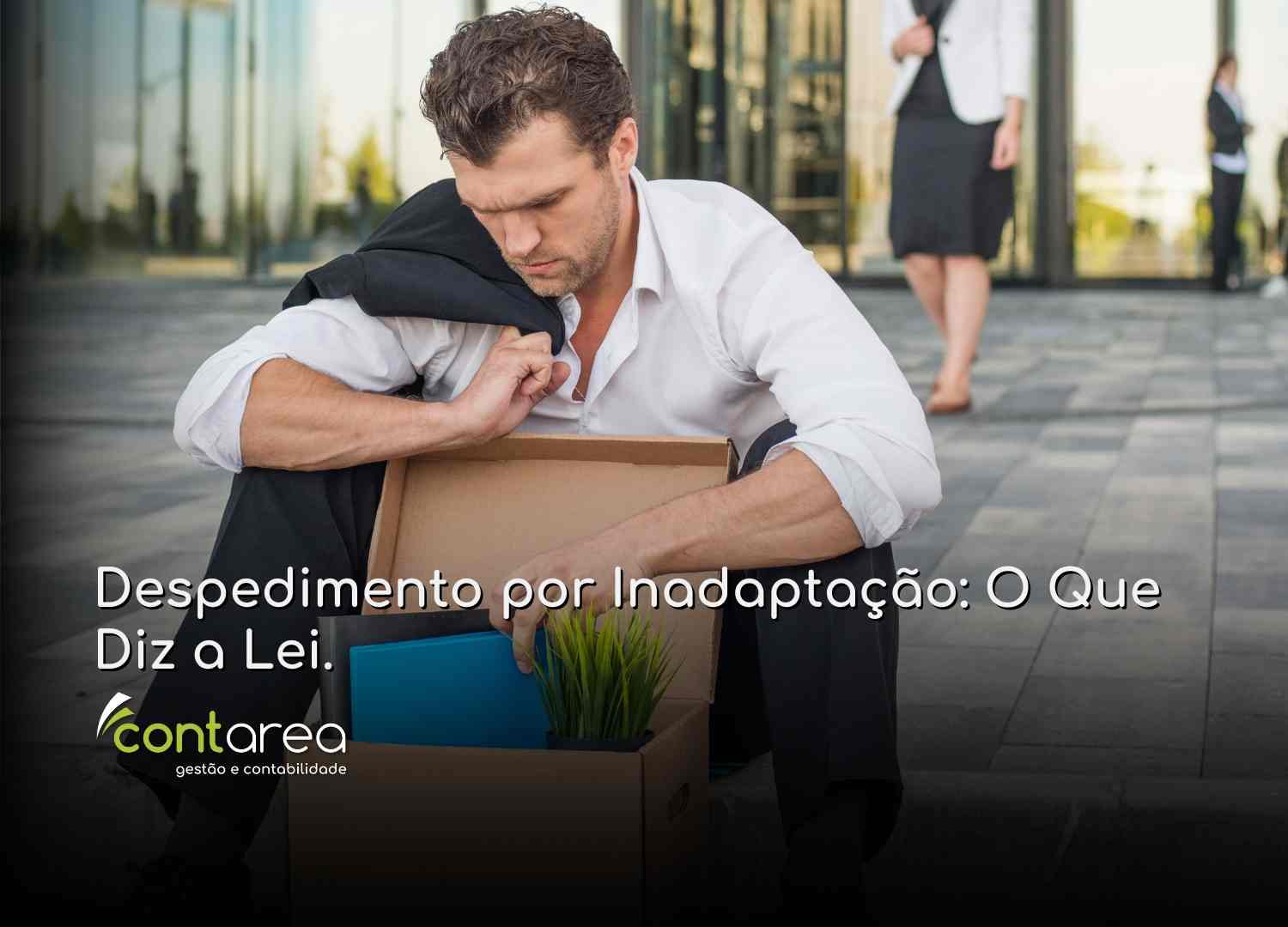 - CONTAREA - GESTÃO E CONTABILIDADE CONTAREA - GESTÃO E CONTABILIDADE - 2 FAMALICÃO - Despedimento por Inadaptação: O Que Diz a Lei