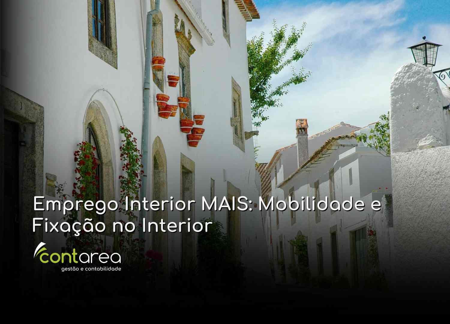 #CONTAREA - GESTÃO E CONTABILIDADE - 2 FAMALICÃO - Emprego Interior MAIS Mobilidade e Fixação no Interior - CONTAREA - GESTÃO E CONTABILIDADE 2025 - CONTAREA - GESTÃO E CONTABILIDADE CONTAREA - GESTÃO E CONTABILIDADE - 2 FAMALICÃO - Emprego Interior MAIS: Mobilidade e Fixação no Interior