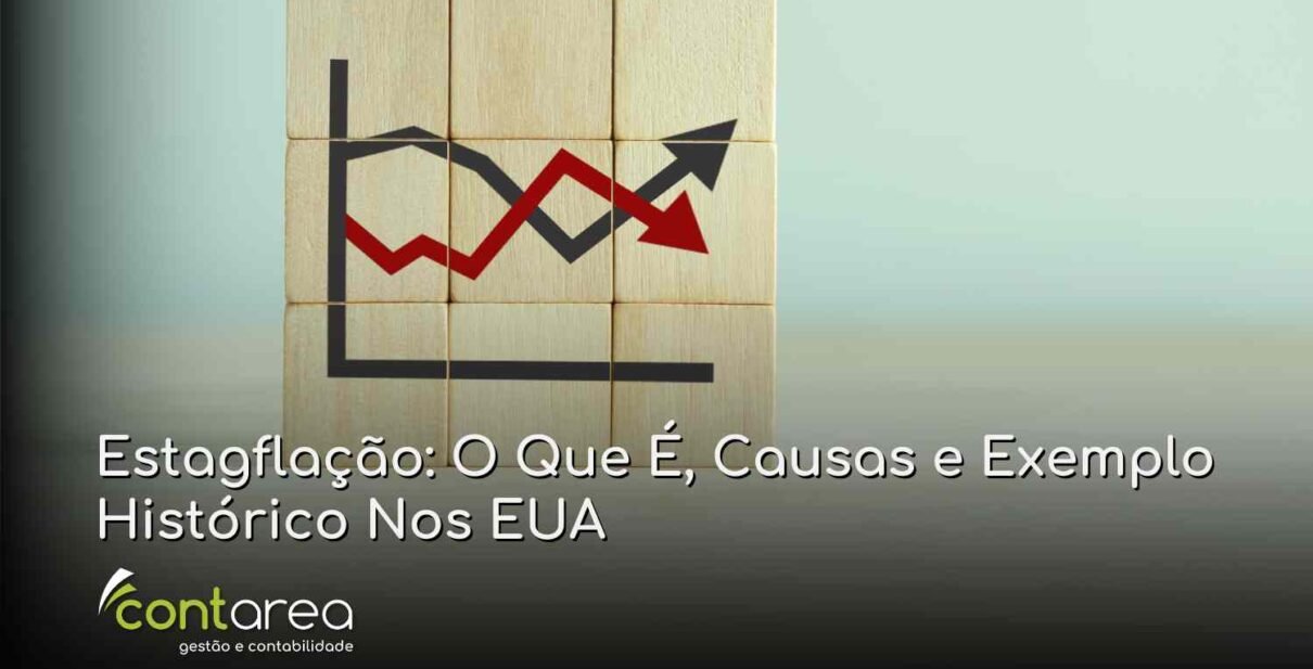 CONTAREA - GESTÃO E CONTABILIDADE - 2 FAMALICÃO - Estagflação: O Que É, Causas e Exemplo Histórico Nos EUA