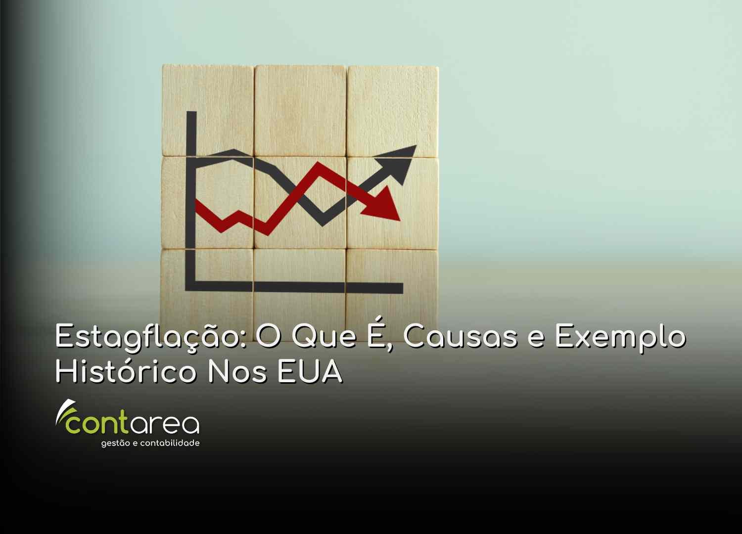#CONTAREA - GESTÃO E CONTABILIDADE - 2 FAMALICÃO - Estagflação O Que É Causas e Exemplo Histórico Nos EUA - CONTAREA - GESTÃO E CONTABILIDADE 2025 - CONTAREA - GESTÃO E CONTABILIDADE CONTAREA - GESTÃO E CONTABILIDADE - 2 FAMALICÃO - Estagflação: O Que É, Causas e Exemplo Histórico Nos EUA