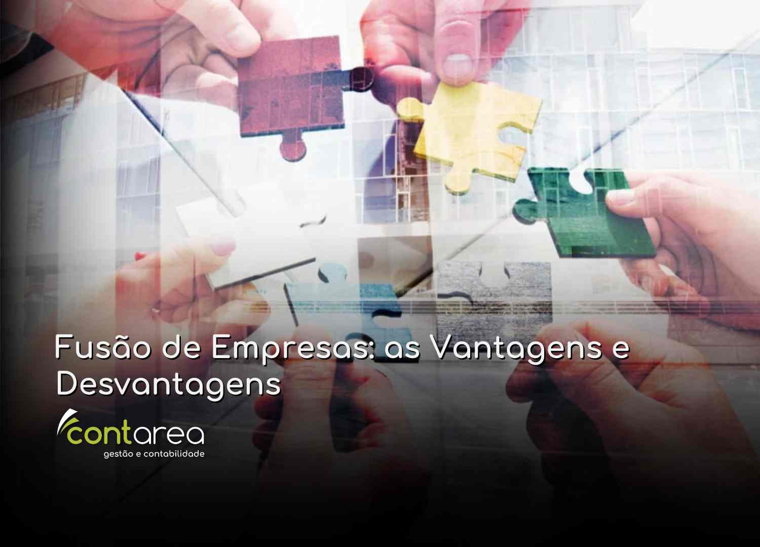 - CONTAREA - GESTÃO E CONTABILIDADE CONTAREA - GESTÃO E CONTABILIDADE - 2 FAMALICÃO - Fusão de Empresas: as Vantagens e Desvantagens