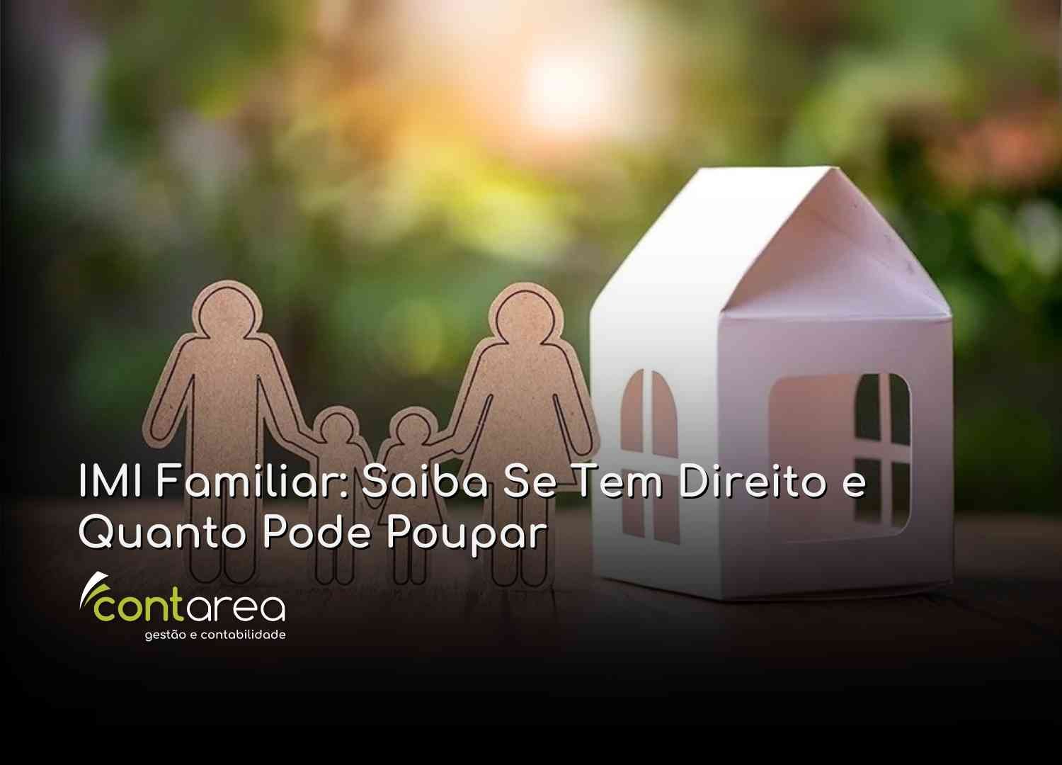 #CONTAREA - GESTÃO E CONTABILIDADE - 2 FAMALICÃO - IMI Familiar Saiba Se Tem Direito e Quanto Pode Poupar - CONTAREA - GESTÃO E CONTABILIDADE 2025 - CONTAREA - GESTÃO E CONTABILIDADE CONTAREA - GESTÃO E CONTABILIDADE - 2 FAMALICÃO - IMI Familiar: Saiba Se Tem Direito e Quanto Pode Poupar