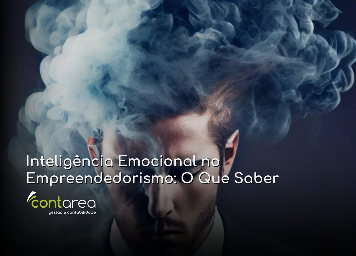 #CONTAREA - GESTÃO E CONTABILIDADE - 2 FAMALICÃO - Inteligência Emocional no Empreendedorismo O Que Saber - CONTAREA - GESTÃO E CONTABILIDADE 2025 - CONTAREA - GESTÃO E CONTABILIDADE Inteligência Emocional no Empreendedorismo: O Que Saber