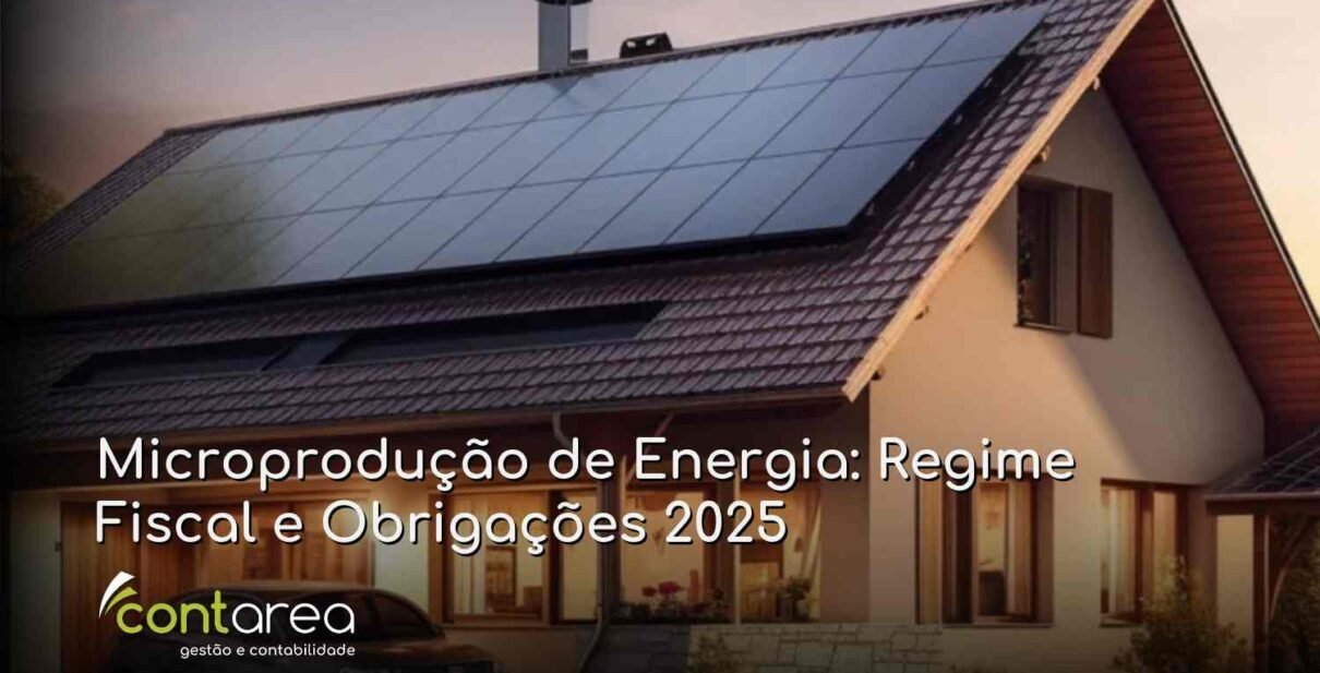CONTAREA - GESTÃO E CONTABILIDADE - 2 FAMALICÃO - Microprodução de Energia: Regime Fiscal e Obrigações 2025