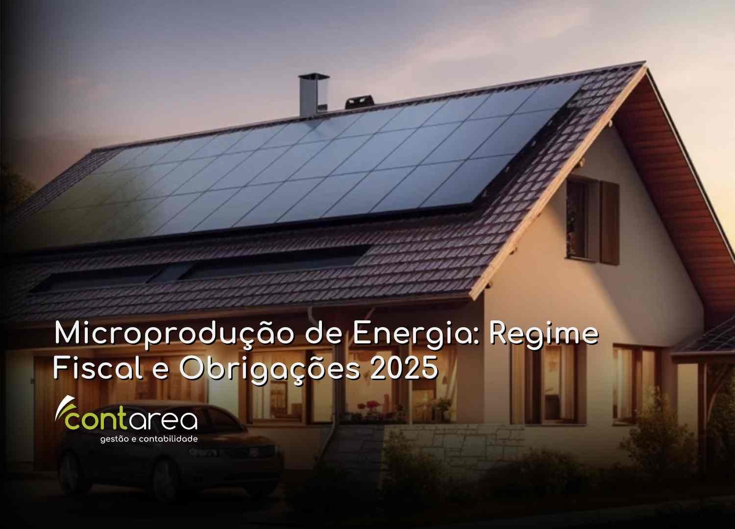 #CONTAREA - GESTÃO E CONTABILIDADE - 2 FAMALICÃO - Microprodução de Energia Regime Fiscal e Obrigações 2025 - CONTAREA - GESTÃO E CONTABILIDADE 2025 - CONTAREA - GESTÃO E CONTABILIDADE CONTAREA - GESTÃO E CONTABILIDADE - 2 FAMALICÃO - Microprodução de Energia: Regime Fiscal e Obrigações 2025