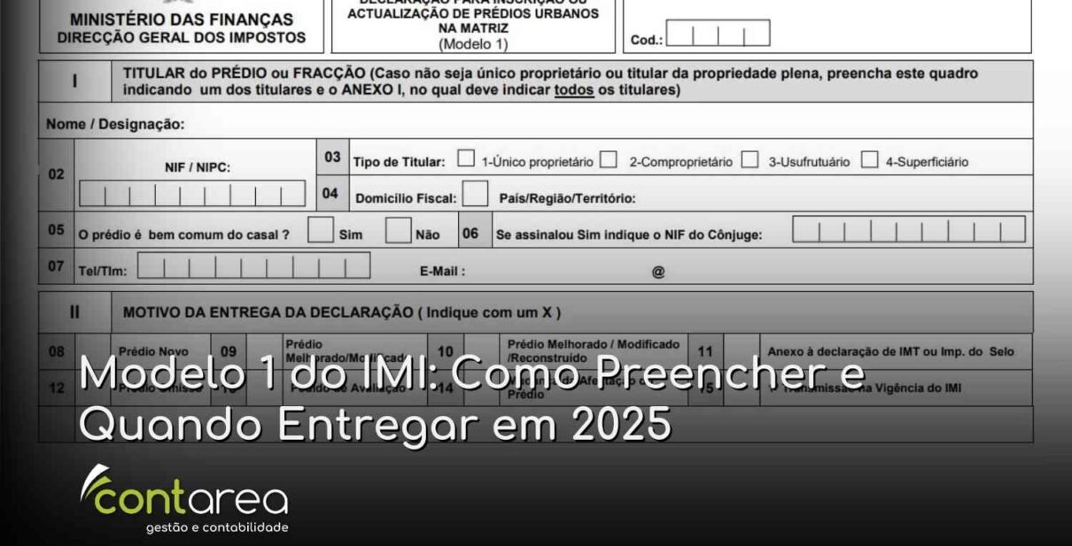 CONTAREA - GESTÃO E CONTABILIDADE - 2 FAMALICÃO - Modelo 1 do IMI: Como Preencher e Quando Entregar em 2025