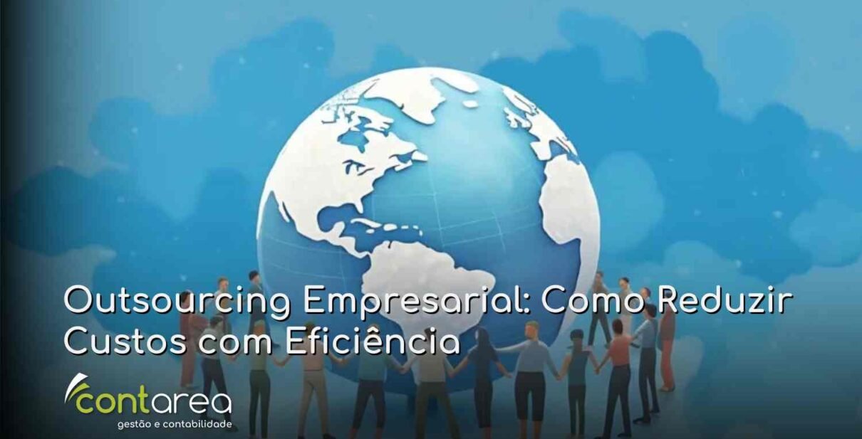 CONTAREA - GESTÃO E CONTABILIDADE - 2 FAMALICÃO - Outsourcing Empresarial: Como Reduzir Custos com Eficiência