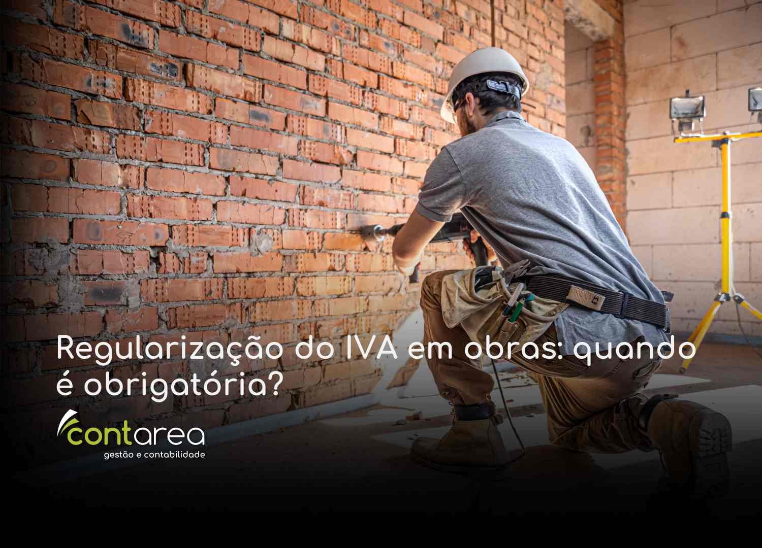 #CONTAREA - GESTÃO E CONTABILIDADE - 2 FAMALICÃO - Regularização do IVA em obras quando é obrigatória - CONTAREA - GESTÃO E CONTABILIDADE 2025 - CONTAREA - GESTÃO E CONTABILIDADE CONTAREA - GESTÃO E CONTABILIDADE - 2 FAMALICÃO - Regularização do IVA em obras: quando é obrigatória?