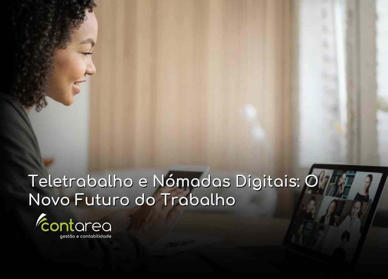 #CONTAREA - GESTÃO E CONTABILIDADE - 2 FAMALICÃO - Teletrabalho e Nómadas Digitais O Novo Futuro do Trabalho - CONTAREA - GESTÃO E CONTABILIDADE 2025 - CONTAREA - GESTÃO E CONTABILIDADE CONTAREA - GESTÃO E CONTABILIDADE - 2 FAMALICÃO - Teletrabalho e Nómadas Digitais: O Novo Futuro do Trabalho