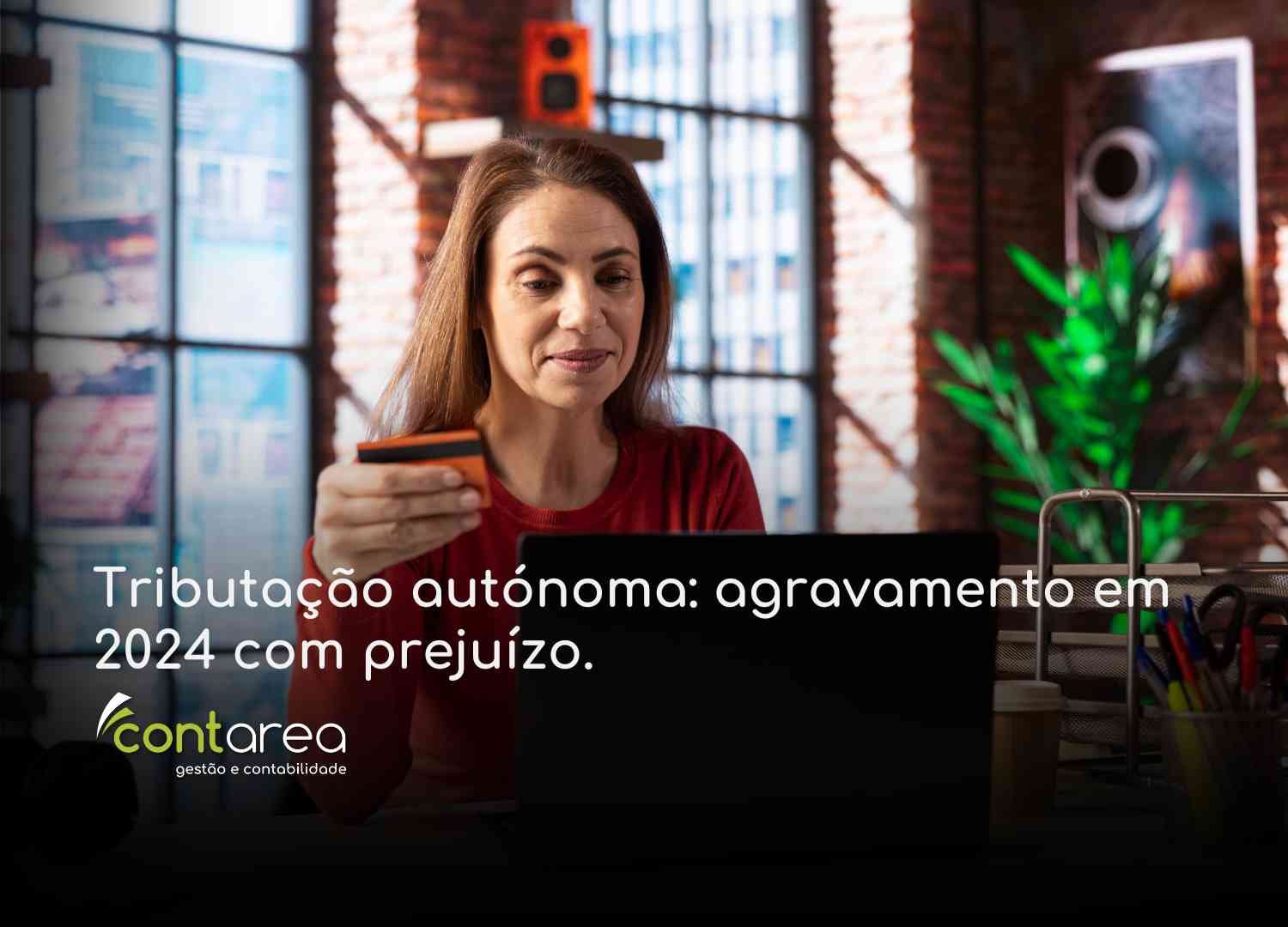 #CONTAREA - GESTÃO E CONTABILIDADE - 2 FAMALICÃO - Tributação autónoma agravamento em 2024 com prejuízo - CONTAREA - GESTÃO E CONTABILIDADE 2025 - CONTAREA - GESTÃO E CONTABILIDADE CONTAREA GESTÃO E CONTABILIDADE - 1 FAMALICÃO - Tributação autónoma: agravamento em 2024 com prejuízo