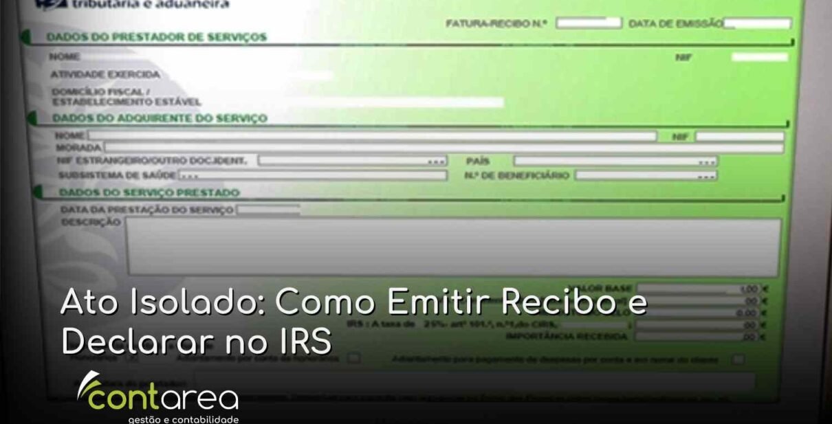 - CONTAREA - GESTÃO E CONTABILIDADE CONTAREA - GESTÃO E CONTABILIDADE - 2 FAMALICÃO - Ato Isolado: Como Emitir Recibo e Declarar no IRS