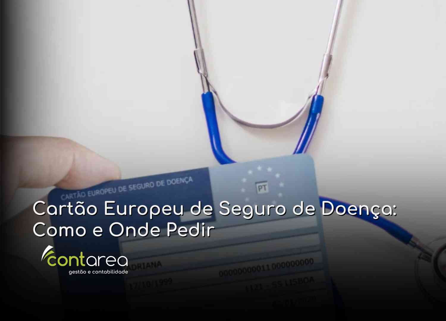#CONTAREA - GESTÃO E CONTABILIDADE - 2 FAMALICÃO - Cartão Europeu de Seguro de Doença Como e Onde Pedir - CONTAREA - GESTÃO E CONTABILIDADE 2025 - CONTAREA - GESTÃO E CONTABILIDADE CONTAREA - GESTÃO E CONTABILIDADE - 2 FAMALICÃO - Cartão Europeu de Seguro de Doença: Como e Onde Pedir