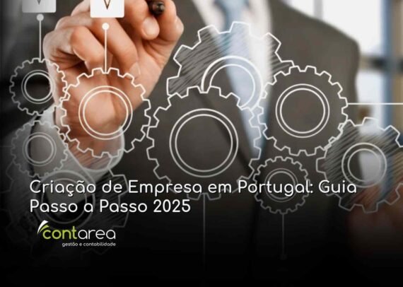 CONTAREA - GESTÃO E CONTABILIDADE - 2 FAMALICÃO - Criação de Empresa em Portugal: Guia Passo a Passo 2025