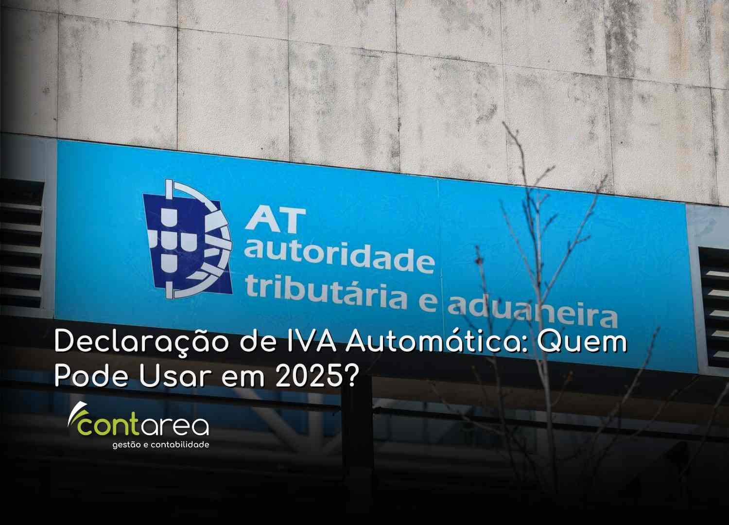 - CONTAREA - GESTÃO E CONTABILIDADE CONTAREA - GESTÃO E CONTABILIDADE - 2 FAMALICÃO - Declaração de IVA Automática: Quem Pode Usar em 2025?
