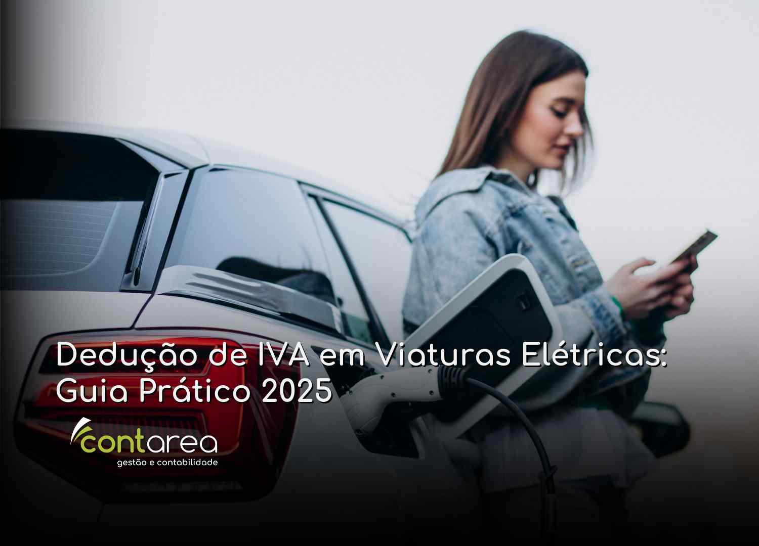 - CONTAREA - GESTÃO E CONTABILIDADE CONTAREA - GESTÃO E CONTABILIDADE - 2 FAMALICÃO - Dedução de IVA em Viaturas Elétricas: Guia Prático 2025