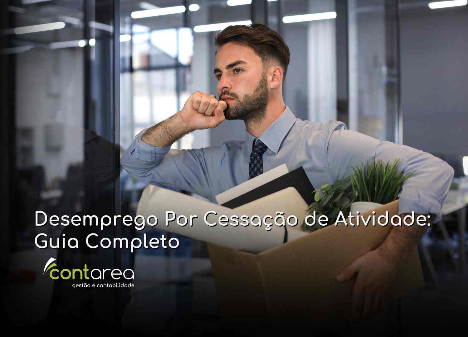 - CONTAREA - GESTÃO E CONTABILIDADE CONTAREA - GESTÃO E CONTABILIDADE - 2 FAMALICÃO - Desemprego Por Cessação de Atividade: Guia Completo