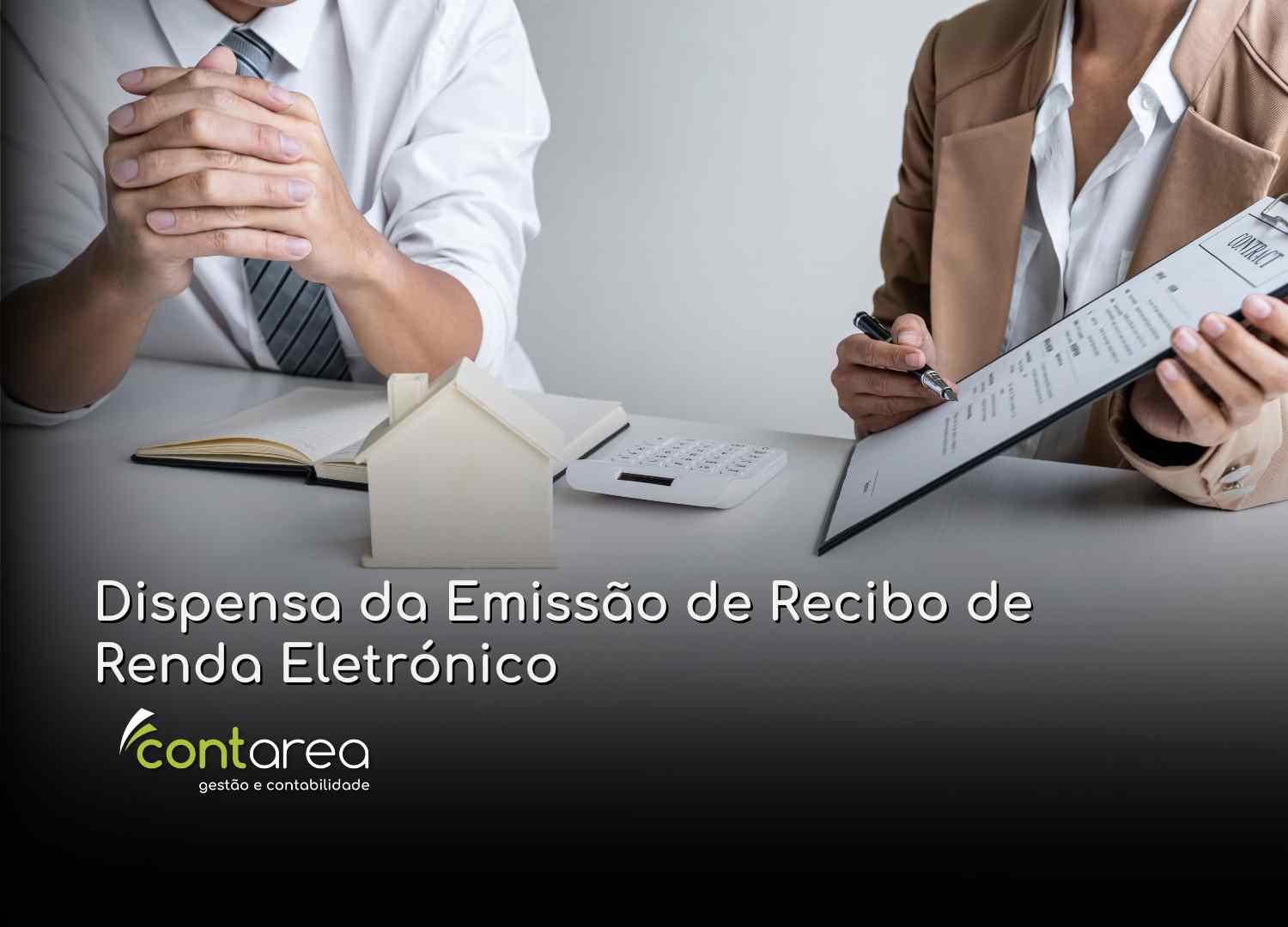 - CONTAREA - GESTÃO E CONTABILIDADE CONTAREA GESTÃO E CONTABILIDADE - 1 FAMALICÃO - Dispensa da Emissão de Recibo de Renda Eletrónico