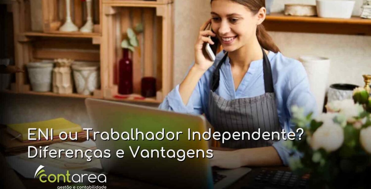 CONTAREA - GESTÃO E CONTABILIDADE - 2 FAMALICÃO - ENI ou Trabalhador Independente? Diferenças e Vantagens