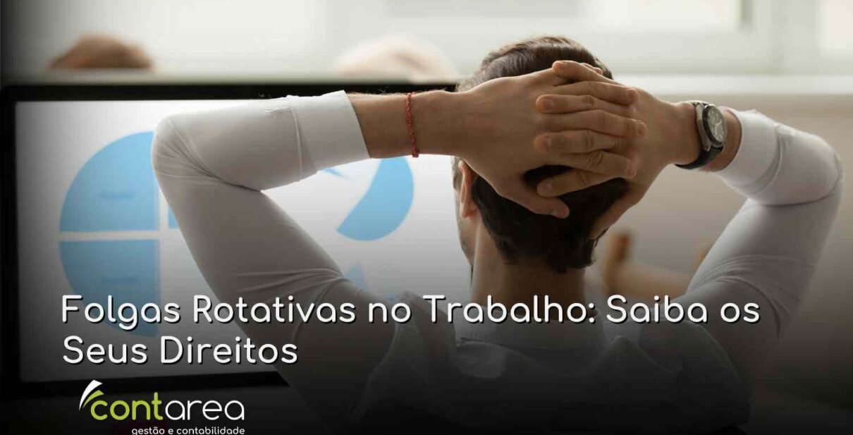 CONTAREA - GESTÃO E CONTABILIDADE - FAMALICÃO - Folgas Rotativas no Trabalho: Saiba os Seus Direitos