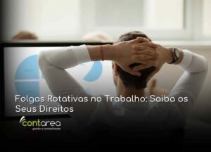 #CONTAREA - GESTÃO E CONTABILIDADE - 2 FAMALICÃO - Folgas Rotativas no Trabalho Saiba os Seus Direitos - CONTAREA - GESTÃO E CONTABILIDADE 2025 - CONTAREA - GESTÃO E CONTABILIDADE CONTAREA - GESTÃO E CONTABILIDADE - FAMALICÃO - Folgas Rotativas no Trabalho: Saiba os Seus Direitos
