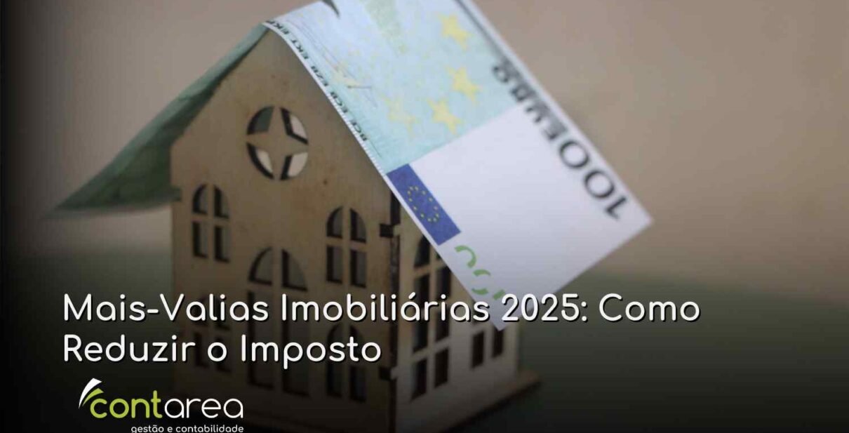 - CONTAREA - GESTÃO E CONTABILIDADE CONTAREA - GESTÃO E CONTABILIDADE - 2 FAMALICÃO - Mais-Valias Imobiliárias 2025: Como Reduzir o Imposto