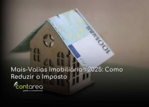 #CONTAREA - GESTÃO E CONTABILIDADE - 2 FAMALICÃO - Mais-Valias Imobiliárias 2025 Como Reduzir o Imposto - CONTAREA - GESTÃO E CONTABILIDADE 2025 - CONTAREA - GESTÃO E CONTABILIDADE CONTAREA - GESTÃO E CONTABILIDADE - 2 FAMALICÃO - Mais-Valias Imobiliárias 2025: Como Reduzir o Imposto