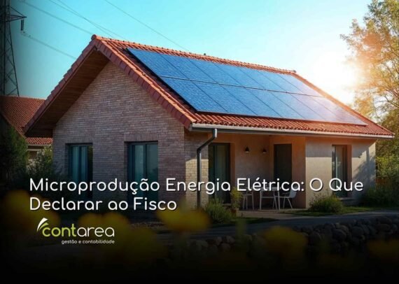 - CONTAREA - GESTÃO E CONTABILIDADE CONTAREA - GESTÃO E CONTABILIDADE - 2 FAMALICÃO - Microprodução Energia Elétrica: O Que Declarar ao Fisco