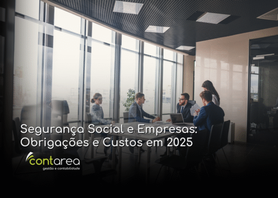 - CONTAREA - GESTÃO E CONTABILIDADE CONTAREA - GESTÃO E CONTABILIDADE - FAMALICÃO - Segurança Social e Empresas: Obrigações e Custos em 2025