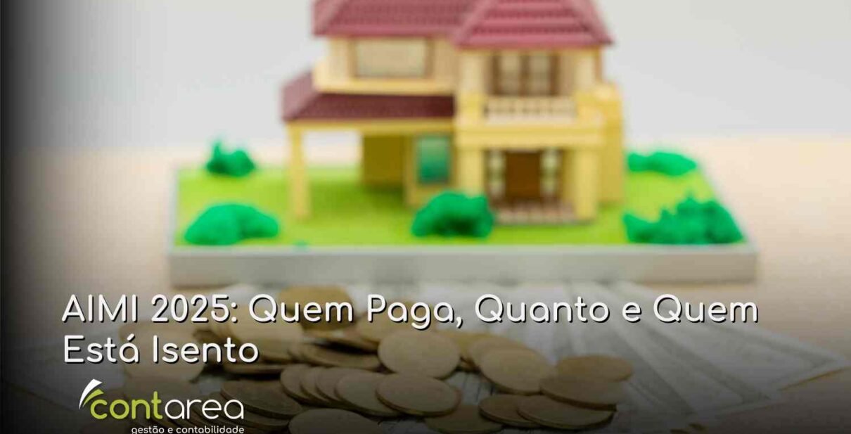CONTAREA - GESTÃO E CONTABILIDADE - FAMALICÃO - AIMI 2025: Quem Paga, Quanto e Quem Está Isento