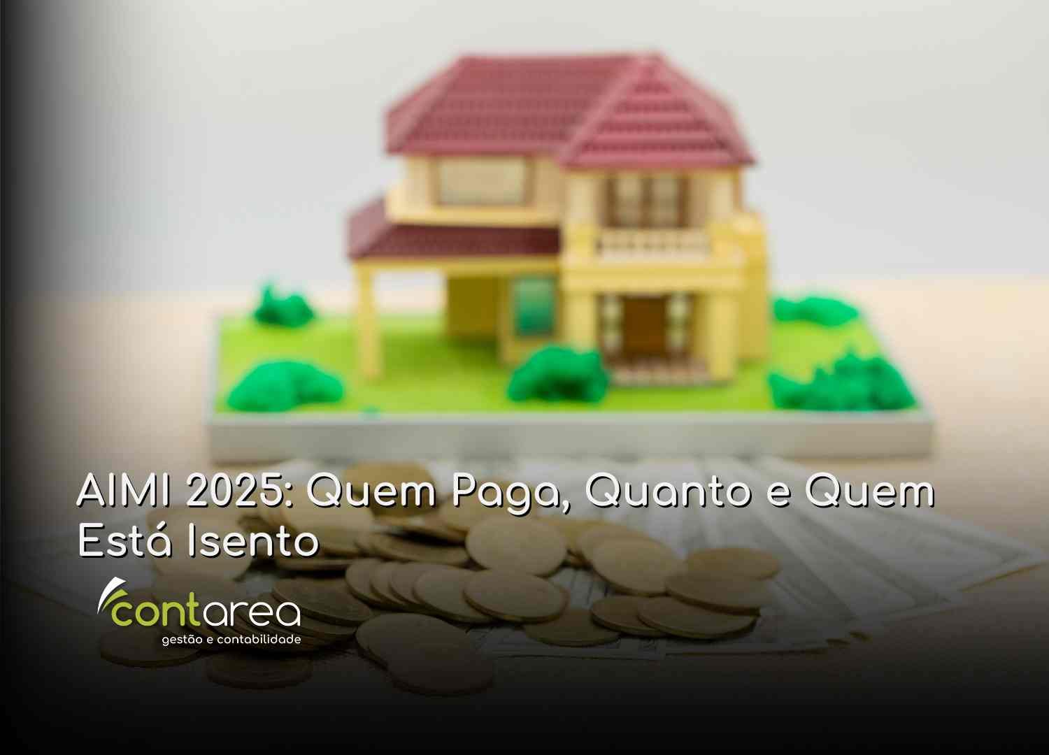 #CONTAREA - GESTÃO E CONTABILIDADE - 2 FAMALICÃO - AIMI 2025 Quem Paga Quanto e Quem Está Isento - CONTAREA - GESTÃO E CONTABILIDADE 2025 - CONTAREA - GESTÃO E CONTABILIDADE CONTAREA - GESTÃO E CONTABILIDADE - FAMALICÃO - AIMI 2025: Quem Paga, Quanto e Quem Está Isento