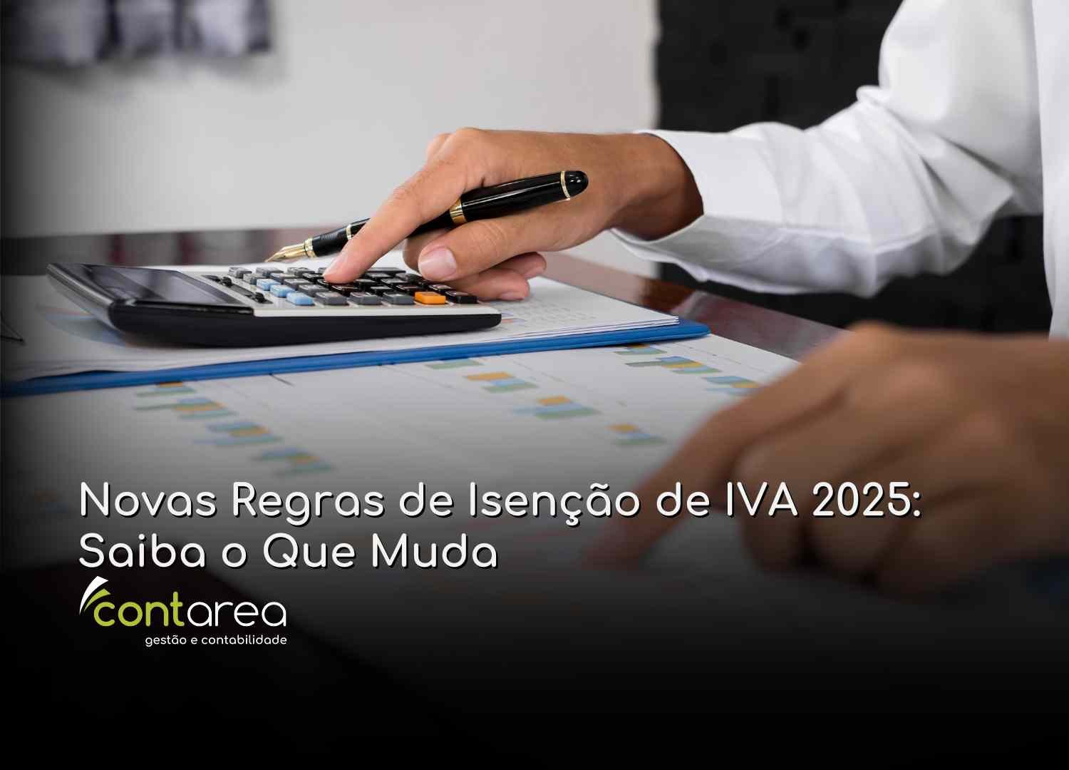 #CONTAREA - GESTÃO E CONTABILIDADE - 2 FAMALICÃO - Novas Regras de Isenção de IVA 2025 Saiba o Que Muda - CONTAREA - GESTÃO E CONTABILIDADE 2025 - CONTAREA - GESTÃO E CONTABILIDADE CONTAREA - GESTÃO E CONTABILIDADE - FAMALICÃO - Novas Regras de Isenção de IVA 2025: Saiba o Que Muda