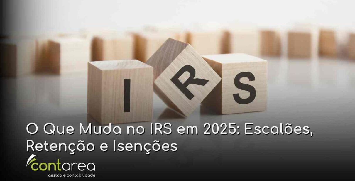 - CONTAREA - GESTÃO E CONTABILIDADE CONTAREA - GESTÃO E CONTABILIDADE - FAMALICÃO - O Que Muda no IRS em 2025: Escalões, Retenção e Isenções