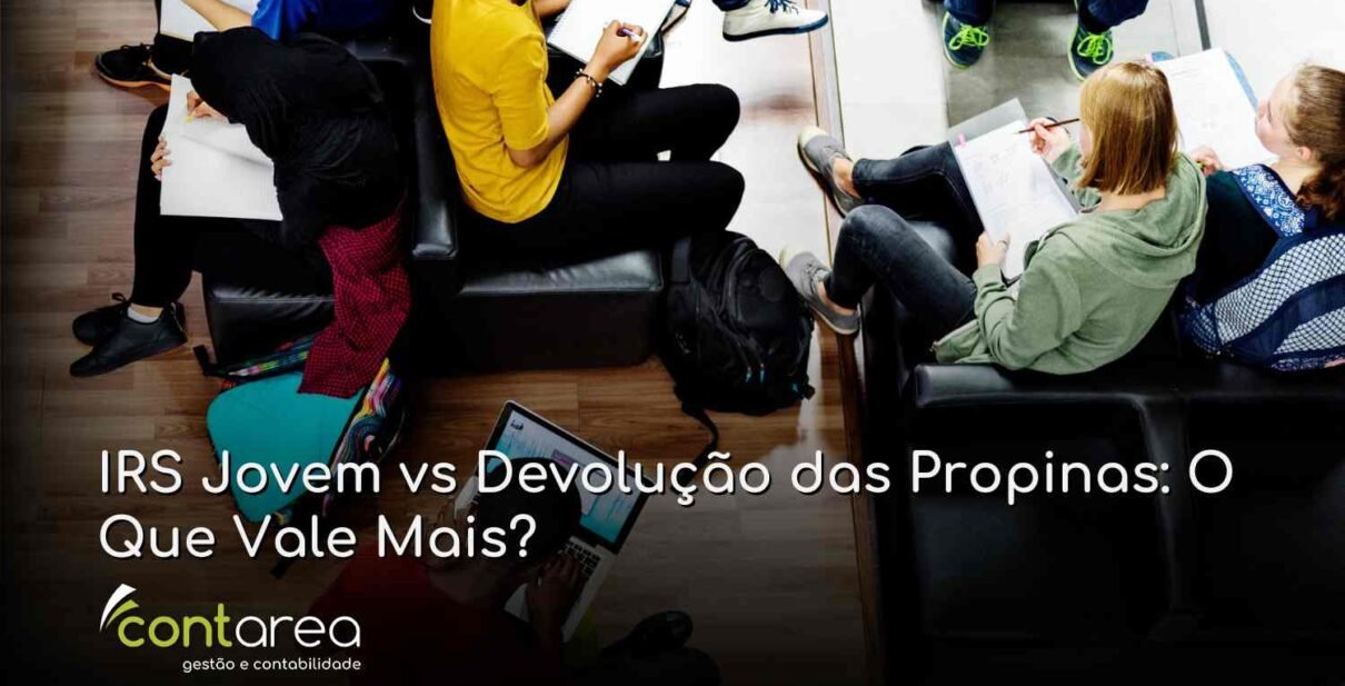 CONTAREA - GESTÃO E CONTABILIDADE - FAMALICÃO - IRS Jovem vs Devolução das Propinas: O Que Vale Mais?