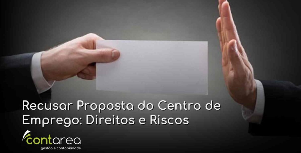 - CONTAREA - GESTÃO E CONTABILIDADE CONTAREA - GESTÃO E CONTABILIDADE - 2 FAMALICÃO - Recusar Proposta do Centro de Emprego: Direitos e Riscos