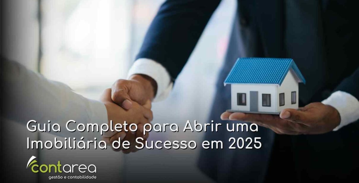 CONTAREA - GESTÃO E CONTABILIDADE - FAMALICÃO - Guia Completo para Abrir uma Imobiliária de Sucesso em 2025