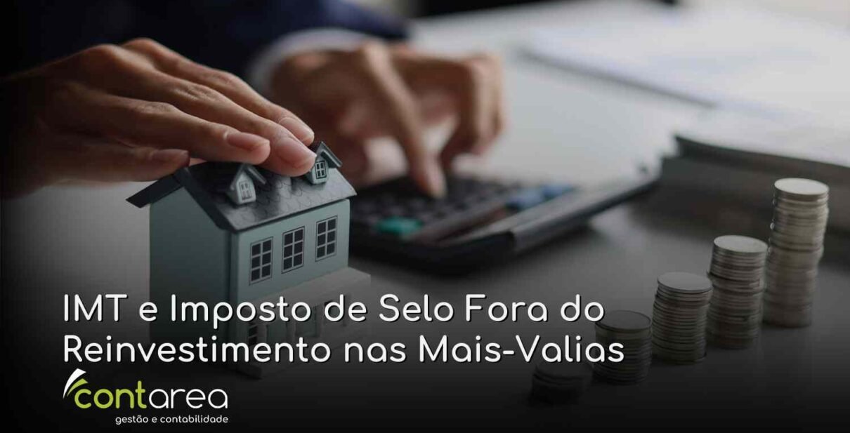 CONTAREA - GESTÃO E CONTABILIDADE - FAMALICÃO - Herança Indivisa no IRS: IMT e Imposto de Selo Fora do Reinvestimento nas Mais-Valias
