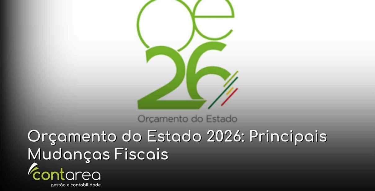 - CONTAREA - GESTÃO E CONTABILIDADE CONTAREA - GESTÃO E CONTABILIDADE - FAMALICÃO - Orçamento do Estado 2026: Principais Mudanças Fiscais