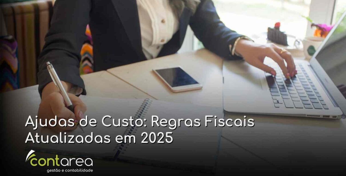 - CONTAREA - GESTÃO E CONTABILIDADE CONTAREA - GESTÃO E CONTABILIDADE - FAMALICÃO - Ajudas de Custo: Regras Fiscais Atualizadas em 2025