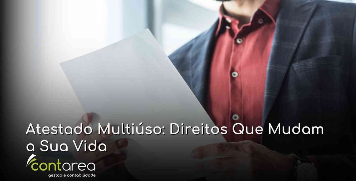 CONTAREA - GESTÃO E CONTABILIDADE - FAMALICÃO - Atestado Multiúso: Direitos Que Mudam a Sua Vida