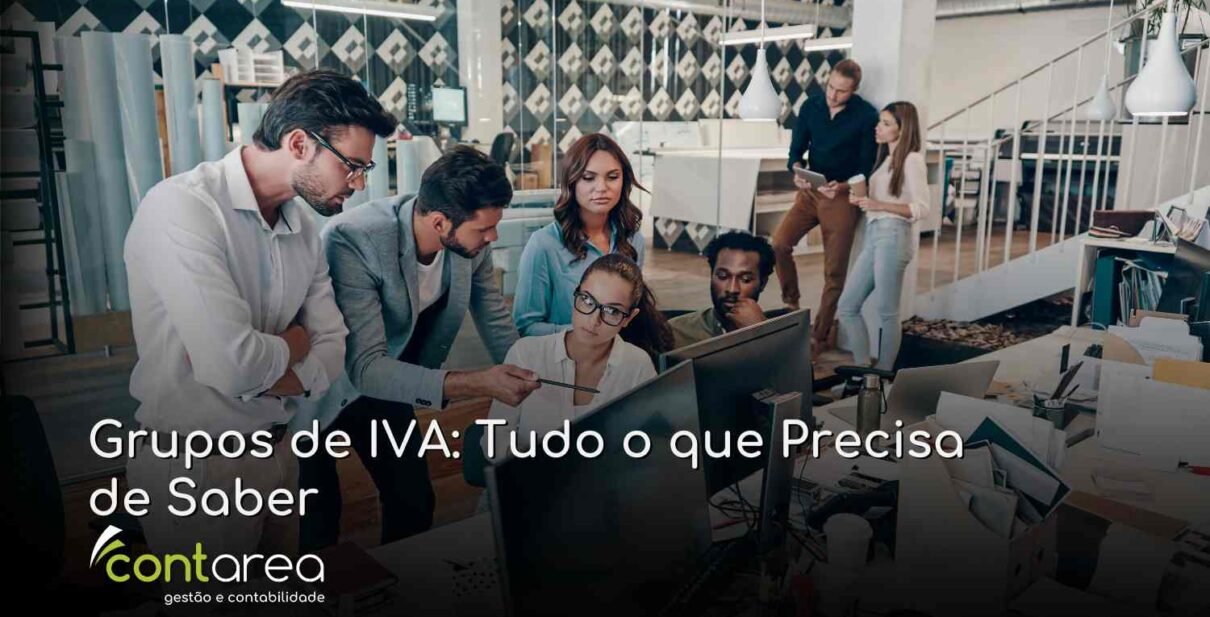 CONTAREA - GESTÃO E CONTABILIDADE - FAMALICÃO - Grupos de IVA: Tudo o que Precisa de Saber