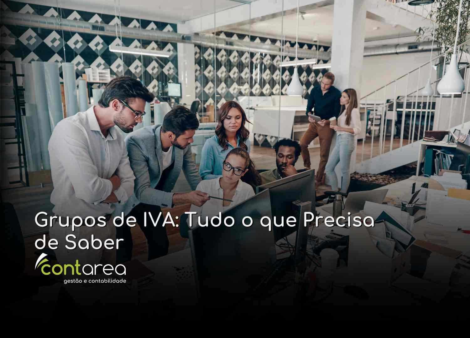 - CONTAREA - GESTÃO E CONTABILIDADE CONTAREA - GESTÃO E CONTABILIDADE - FAMALICÃO - Grupos de IVA: Tudo o que Precisa de Saber